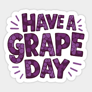 Have A Grape Day Sticker